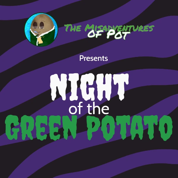 thumbnail for the short story - Night of the Green Potato: black and pruple striped background with the text, Night of the green potato with green potato in green font. Clicking this will open up the Night of the green potato story.