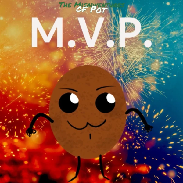 thumbnail for the short story - M.V.P (Most Valuable Potato): Spud an Potato with a Cat simle face and butt chin standing behind fireworks with text above his head M.V.P Most Valuable Potato, This is a play on Most Valuable Player but giving Spud is a Potato he can also be the Most Valuable Potato, Clicking on this image will open the M.V.P - Most Valuable Potato Story.